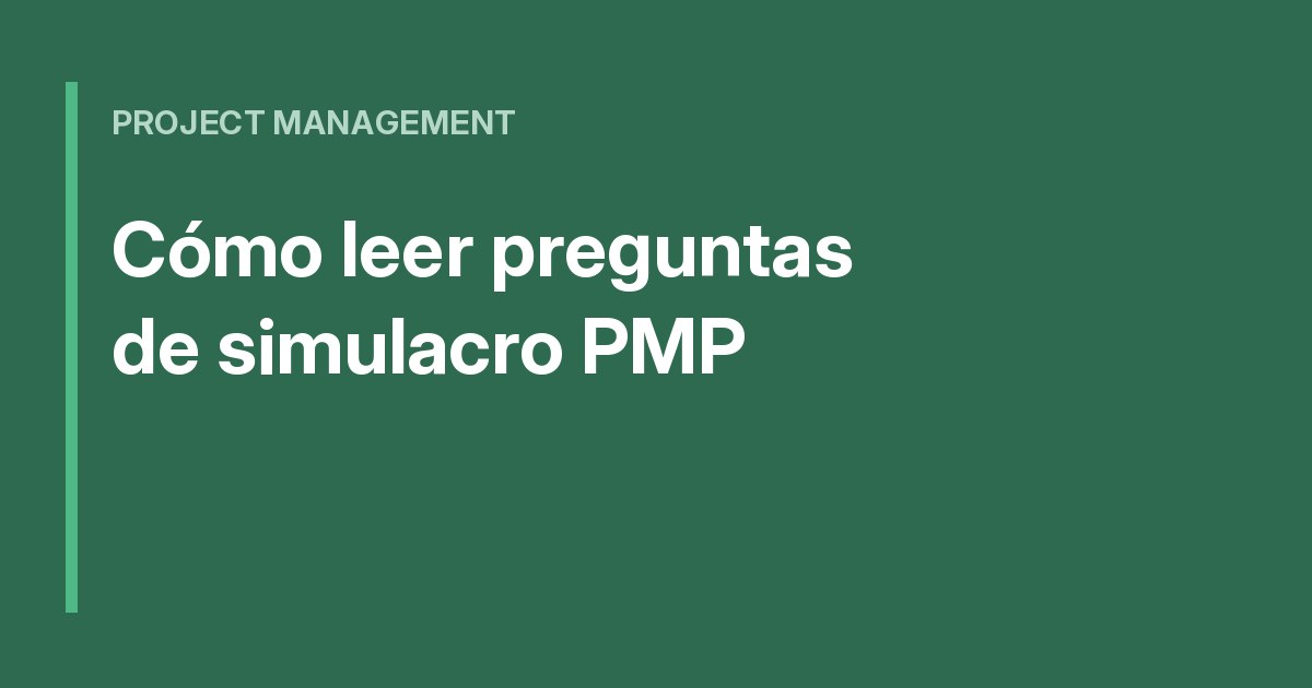 Cómo leer preguntas de simulacro PMP sin caer en las trampas